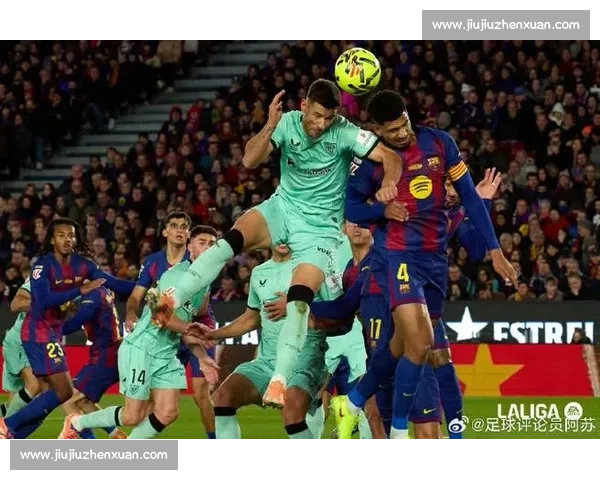 毕尔巴鄂竞技主场迎战巴萨争夺西甲关键三分之夜豪门碰撞引爆焦点对决